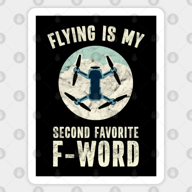 Funny Drone Pilot Flying is my second favorite F Word Magnet by Huhnerdieb Apparel